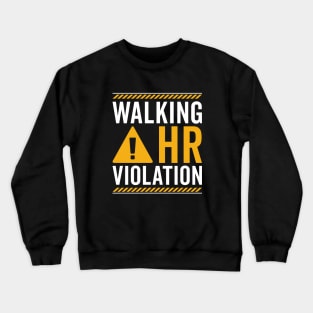 Walking HR Violation Funny Crewneck Sweatshirt